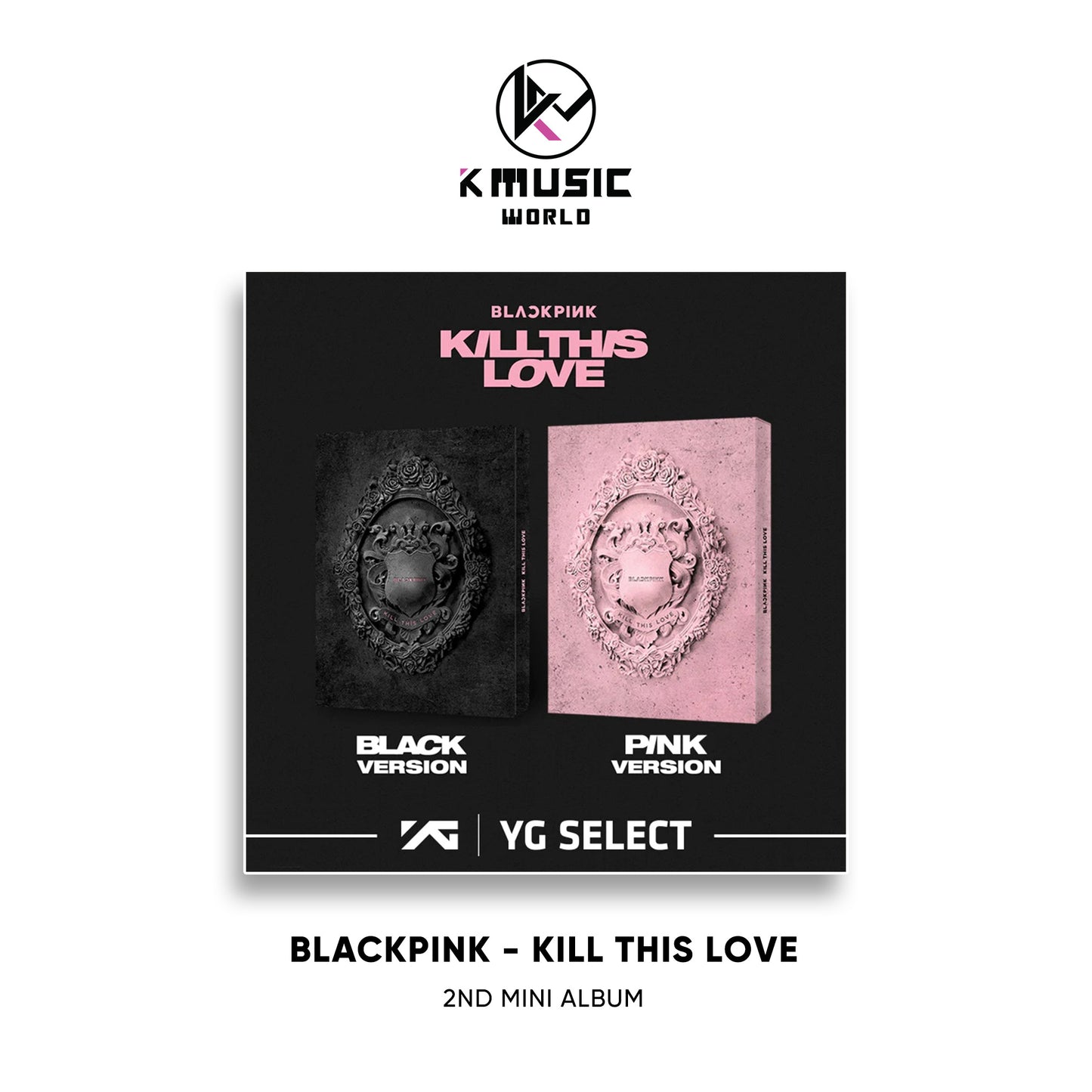 BLACKPINK - KILL THIS LOVE [2nd Mini Album]