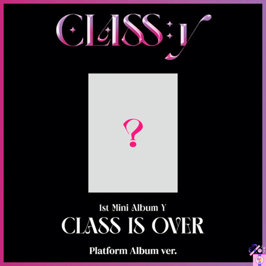 CLASS:y - CLASS IS OVER [1st Mini Album - Y Platform Ver.]